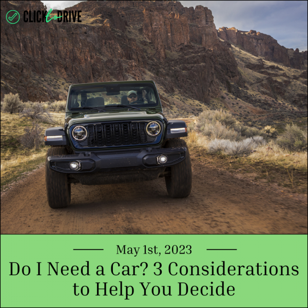 Do I Need a Car? 3 Considerations to Help You Decide